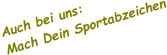 Auch bei uns:  Mach Dein Sportabzeichen